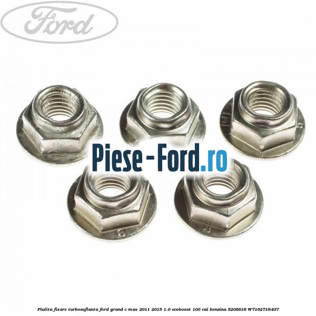 Piulita fixare turbosuflanta Ford Grand C-Max 2011-2015 1.0 EcoBoost 100 cai benzina #E383228D15