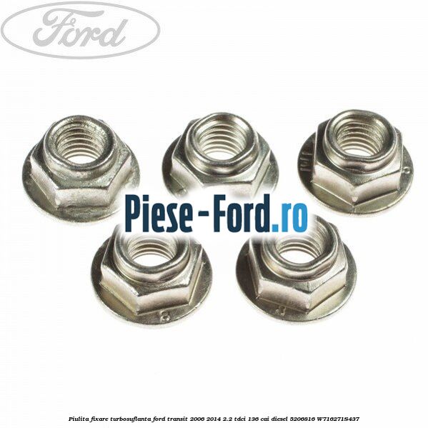Piulita fixare turbosuflanta Ford Transit 2006-2014 2.2 TDCi 136 cai diesel #525BDB9613