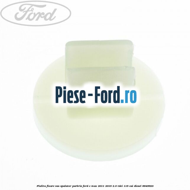Piulita fixare vas spalator parbriz Ford C-Max 2011-2015 2.0 TDCi 115 cai diesel #33143F0849