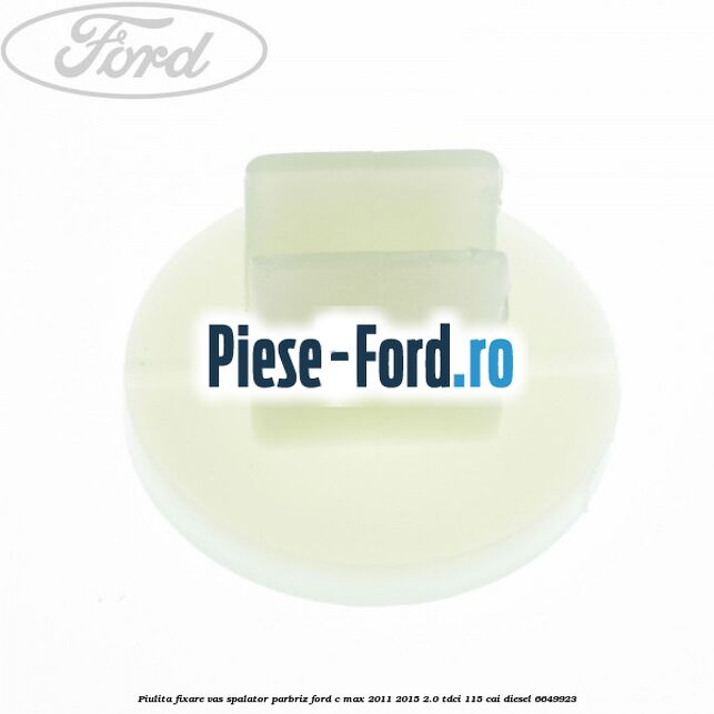 Piulita fixare vas spalator parbriz Ford C-Max 2011-2015 2.0 TDCi 115 cai diesel