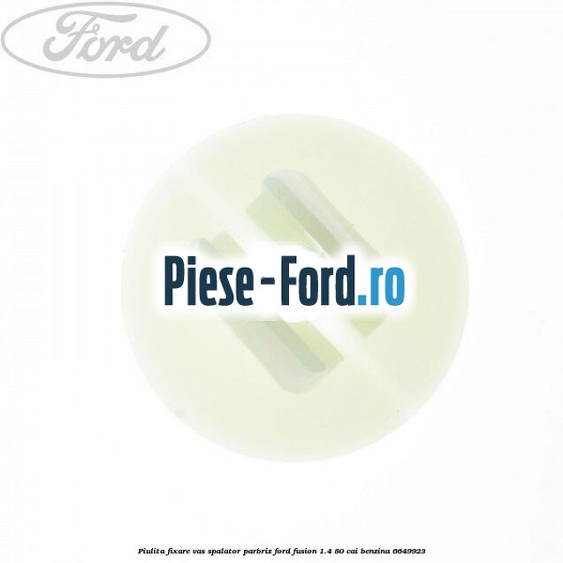 Piulita fixare vas spalator parbriz Ford Fusion 1.4 80 cai benzina