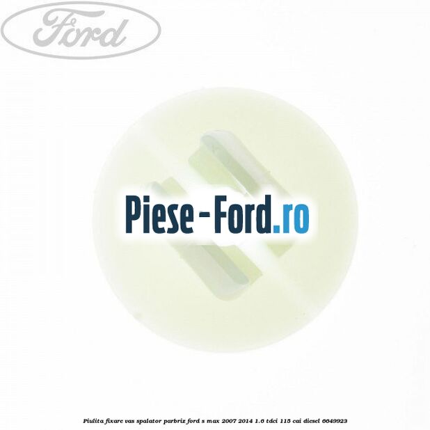 Piulita fixare vas spalator parbriz Ford S-Max 2007-2014 1.6 TDCi 115 cai diesel