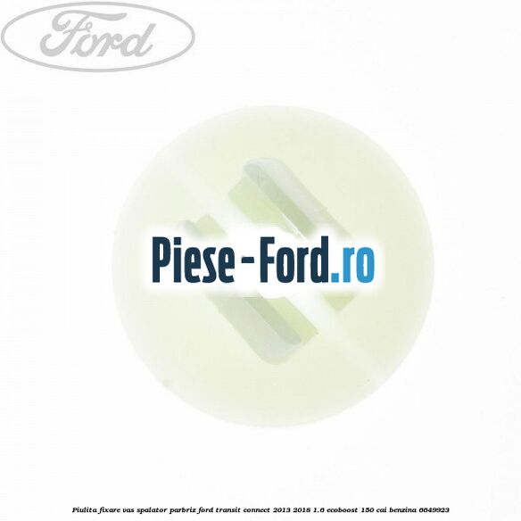 Gat umplere vas spalator parbriz Ford Transit Connect 2013-2018 1.6 EcoBoost 150 cai benzina