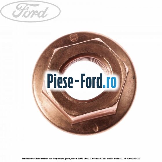 Piulita imbinare sistem de esapament Ford Fiesta 2008-2012 1.6 TDCi 90 cai diesel #819B634570