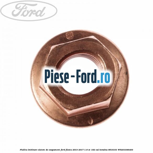 Piulita imbinare sistem de esapament Ford Fiesta 2013-2017 1.6 ST 182 cai benzina