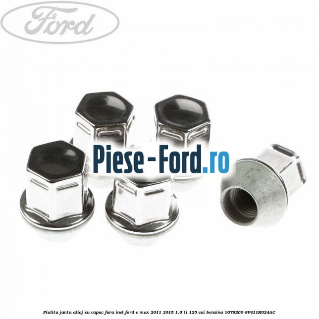 Piulita janta aliaj cu capac fara inel Ford C-Max 2011-2015 1.6 Ti 125 cai benzina #41FA043E9E