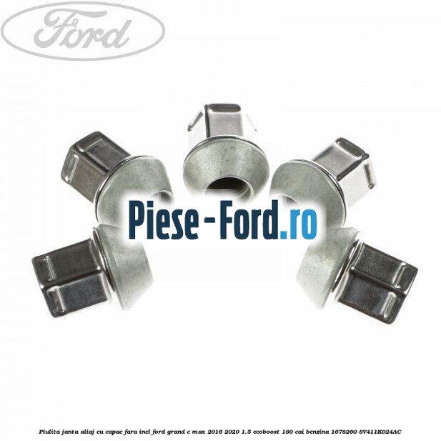 Piulita janta aliaj cu capac fara inel Ford Grand C-Max 2016-2020 1.5 EcoBoost 180 cai benzina #3C745F8B76