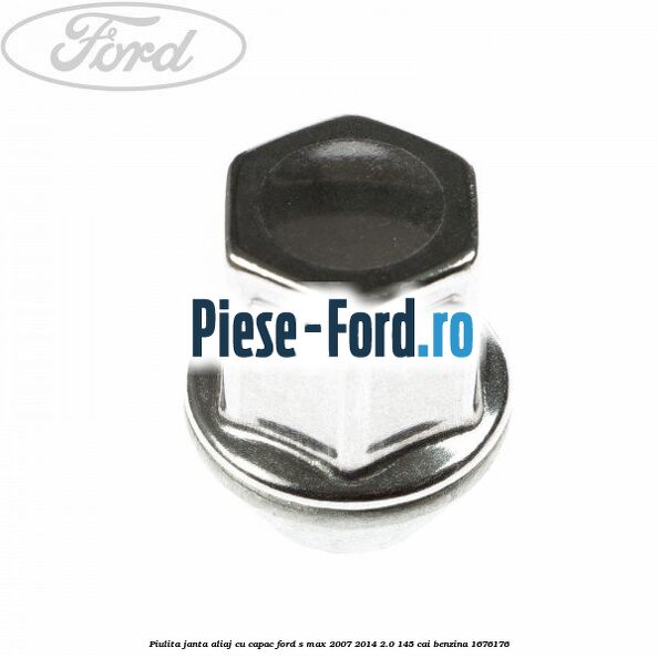 Piulita janta aliaj cu capac Ford S-Max 2007-2014 2.0 145 cai
