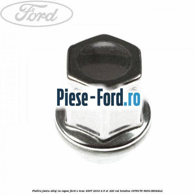 Piulita janta aliaj cu capac Ford S-Max 2007-2014 2.5 ST 220 cai benzina