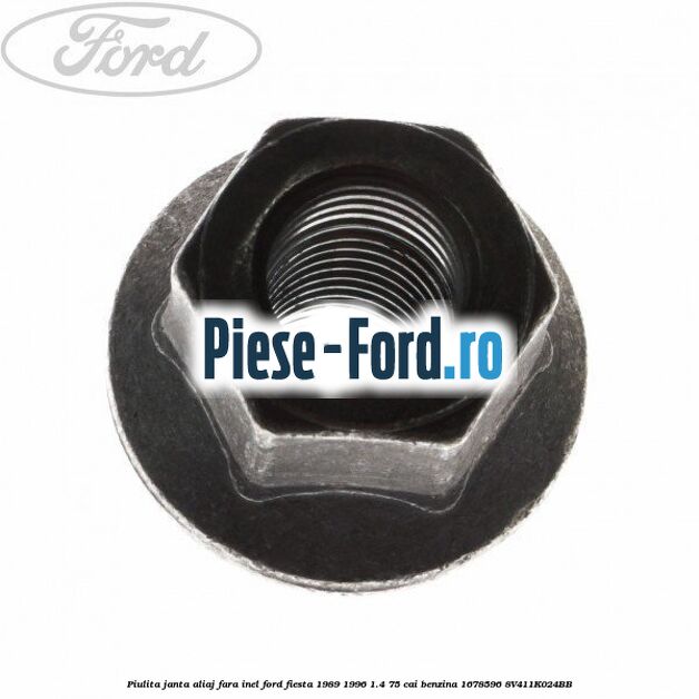Piulita janta aliaj fara inel Ford Fiesta 1989-1996 1.4 75 cai benzina #0C2B296F16