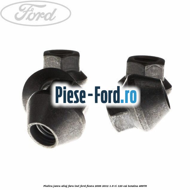 Piulita janta aliaj fara capac Ford Fiesta 2008-2012 1.6 Ti 120 cai benzina