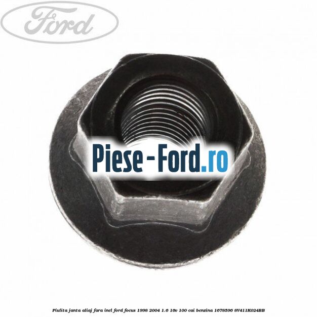 Piulita janta aliaj fara inel Ford Focus 1998-2004 1.6 16V 100 cai #E101969C94 Piulita janta aliaj fara inel Ford Focus 1998-2004 1.6 16V 100 cai benzina #E101969C94