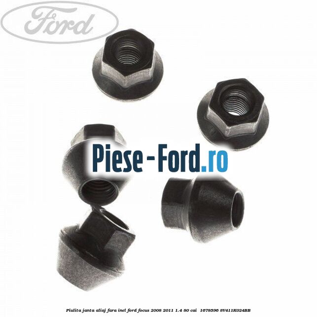 Piulita janta aliaj fara inel Ford Focus 2008-2011 1.4 80 cai  #DCEFB35F4E