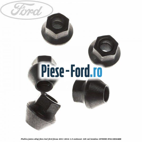 Piulita janta aliaj fara inel Ford Focus 2011-2014 1.0 EcoBoost 125 cai benzina #200451EE25