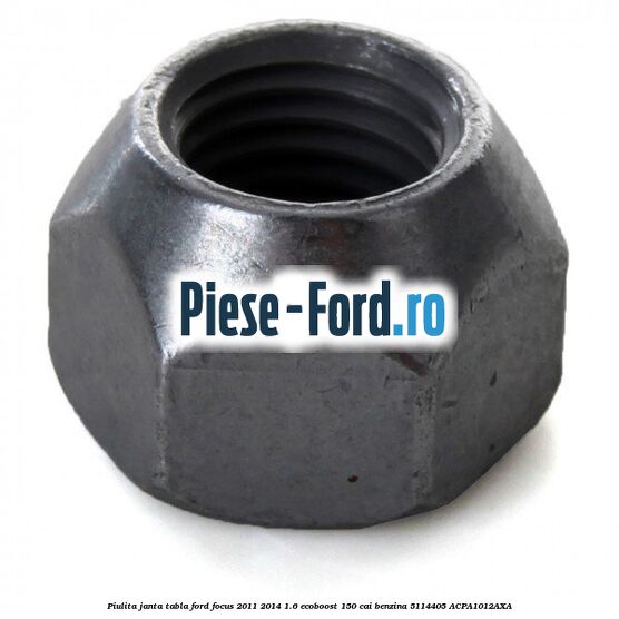Piulita janta tabla Ford Focus 2011-2014 1.6 EcoBoost 150 cai benzina #9EF1E65D3C