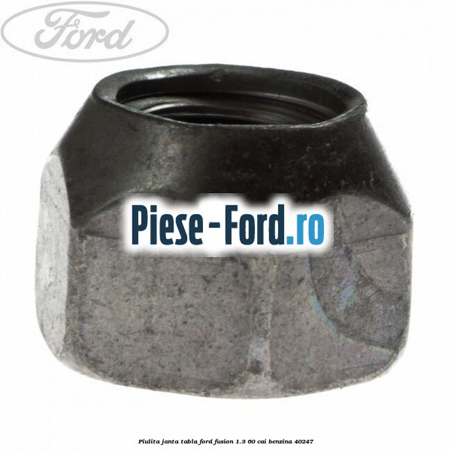 Piulita janta aliaj fara inel Ford Fusion 1.3 60 cai benzina