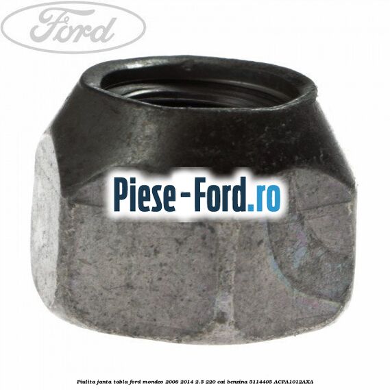 Piulita janta tabla Ford Mondeo 2008-2014 2.5 220 cai benzina #CA7152823F
