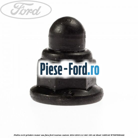 Piulita M10 prindere maner usa fata Ford Tourneo Custom 2014-2018 2.2 TDCi 100 cai diesel
