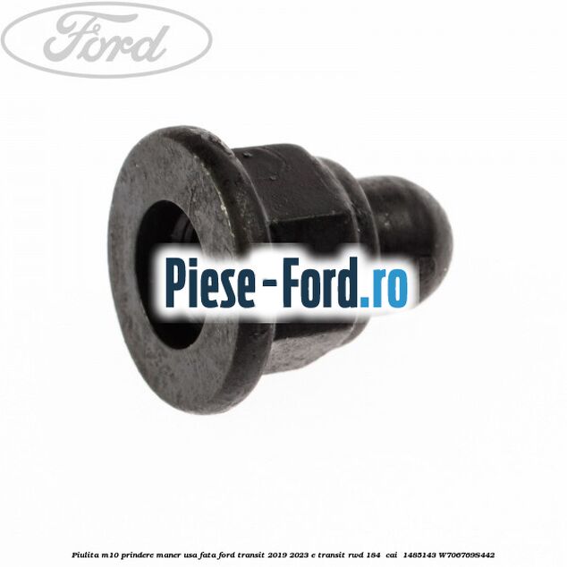 Piulita M10 prindere maner usa fata Ford Transit 2019-2023 E-TRANSIT RWD 184  cai  #CE19F3E0DC