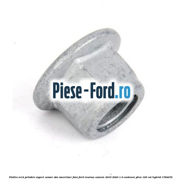 Piulita M12 prindere suport senzor abs amortizor fata Ford Tourneo Custom 2019-2023 1.0 EcoBoost PHEV 125 cai Hybrid #010EF9BAFD