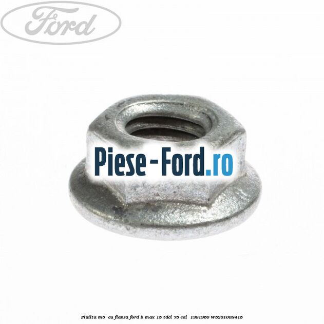 Piulita M5  cu flansa Ford B-Max 1.5 TDCi 75 cai #2FE94EC557