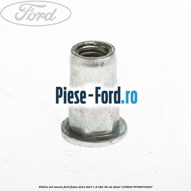 Piulita M5 ancora Ford Fiesta 2013-2017 1.5 TDCi 95 cai diesel