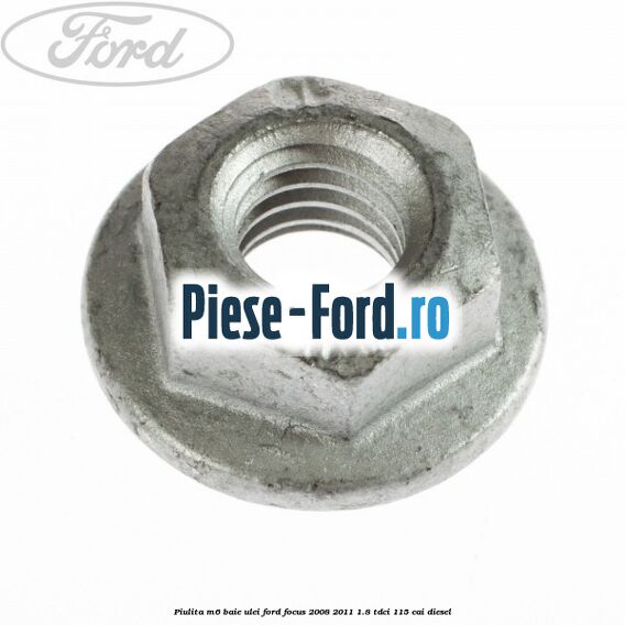 Piulita M6 baie ulei Ford Focus 2008-2011 1.8 TDCi 115 cai diesel