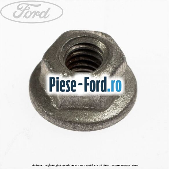 Piulita M6 cu flansa Ford Transit 2000-2006 2.0 TDCi 125 cai #6B775FADC1