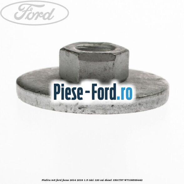 Piulita M6 Ford Focus 2014-2018 1.5 TDCi 120 cai diesel #E675044CE2