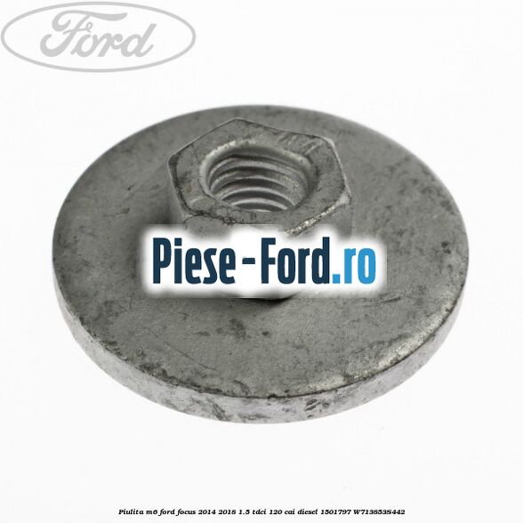 Piulita M6 Ford Focus 2014-2018 1.5 TDCi 120 cai diesel #E675044CE2