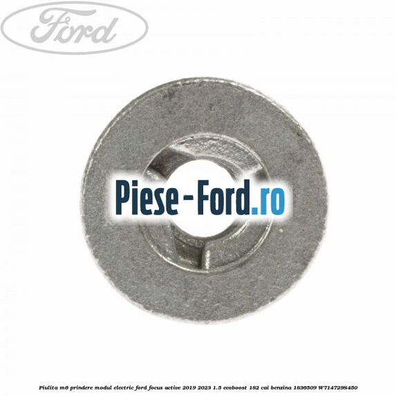Piulita M6 prindere modul electric Ford Focus Active 2019-2023 1.5 EcoBoost 182 cai benzina #716192E600
