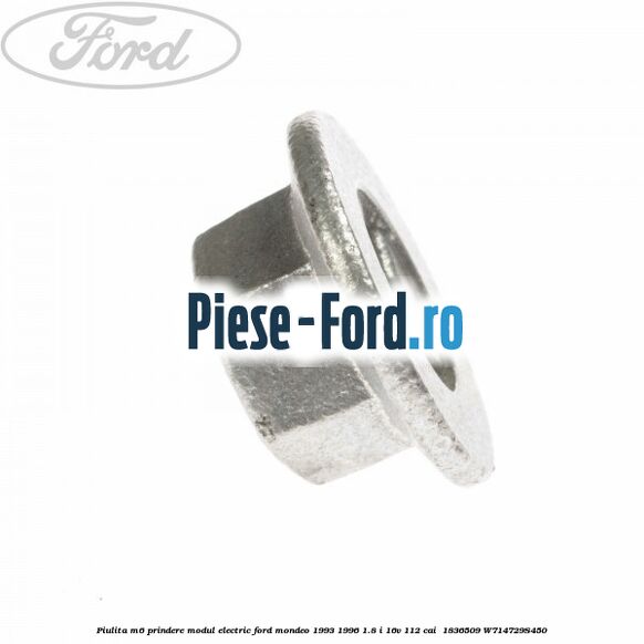 Piulita M6 prindere modul electric Ford Mondeo 1993-1996 1.8 i 16V 112 cai  #01F2E542C6