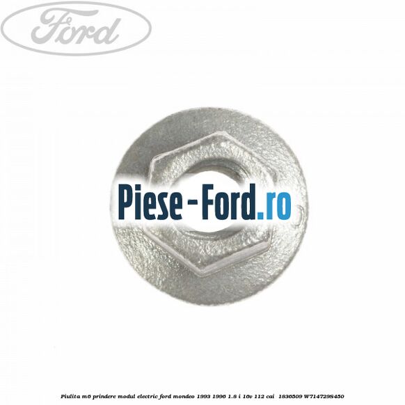 Piulita M6 prindere modul electric Ford Mondeo 1993-1996 1.8 i 16V 112 cai  #01F2E542C6