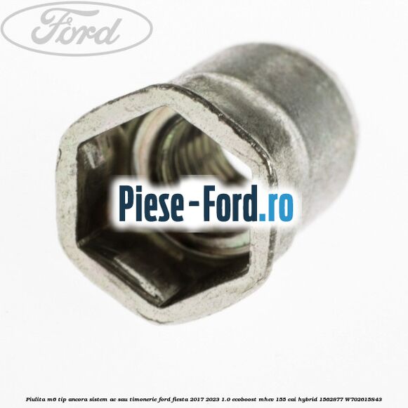 Piulita M6 tip ancora sistem ac sau timonerie Ford Fiesta 2017-2023 1.0 EcoBoost mHEV 155 cai Hybrid #21A6642D2A