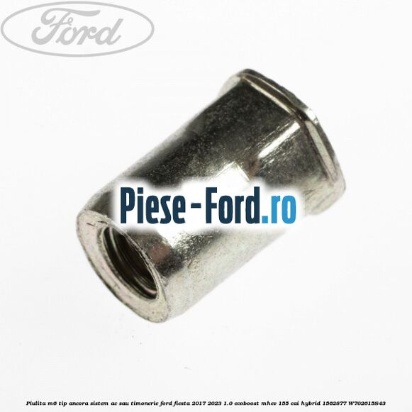 Piulita M6 tip ancora sistem ac sau timonerie Ford Fiesta 2017-2023 1.0 EcoBoost mHEV 155 cai Hybrid #21A6642D2A