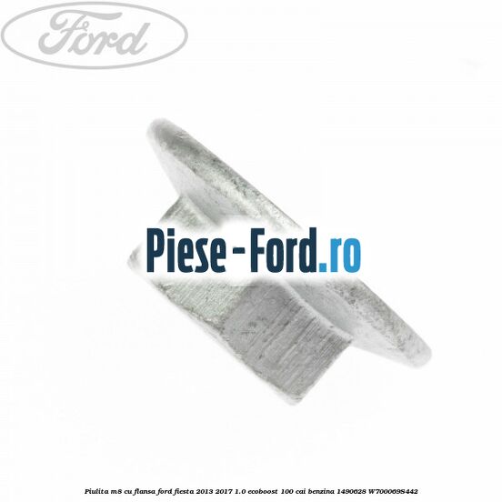 Piulita M8 cu flansa Ford Fiesta 2013-2017 1.0 EcoBoost 100 cai benzina