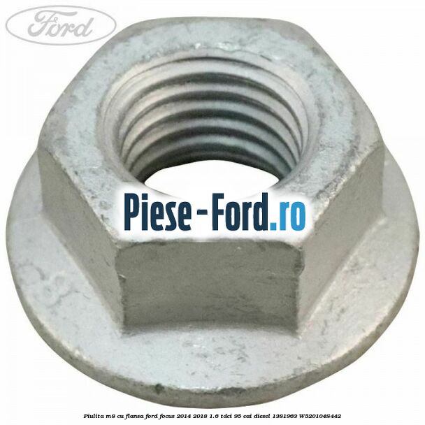 Piulita M8 cu flansa Ford Focus 2014-2018 1.6 TDCi 95 cai diesel