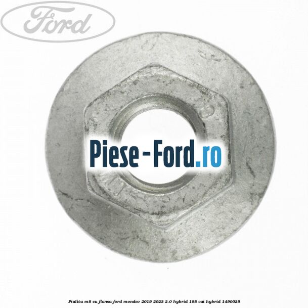 Piulita M8 cu flansa Ford Mondeo 2019-2023 2.0 Hybrid 188 cai #37AA779C77 Piulita M8 cu flansa Ford Mondeo 2019-2023 2.0 Hybrid 188 cai #37AA779C77