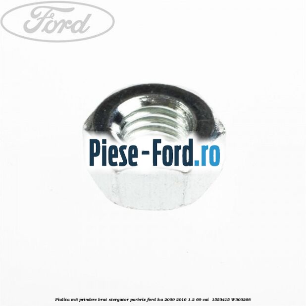 Piulita M8 prindere brat stergator parbriz Ford Ka 2009-2016 1.2 69 cai  #40D952C108