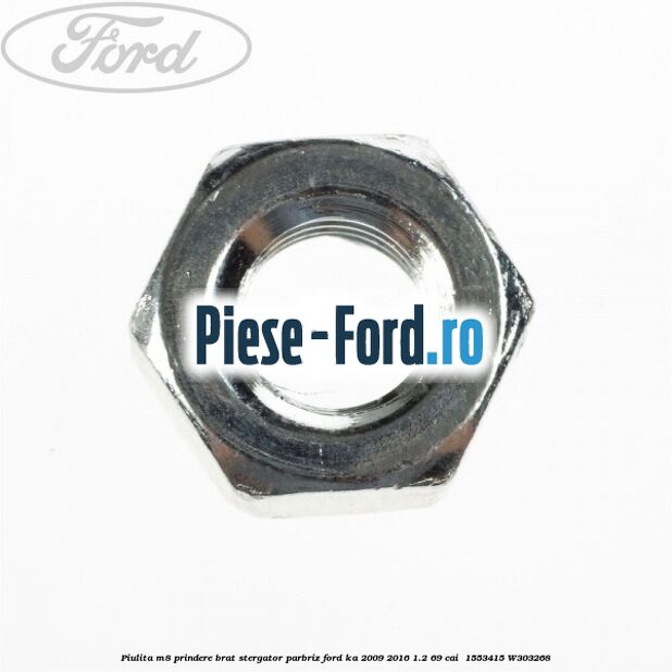 Piulita M8 prindere brat stergator parbriz Ford Ka 2009-2016 1.2 69 cai  #40D952C108