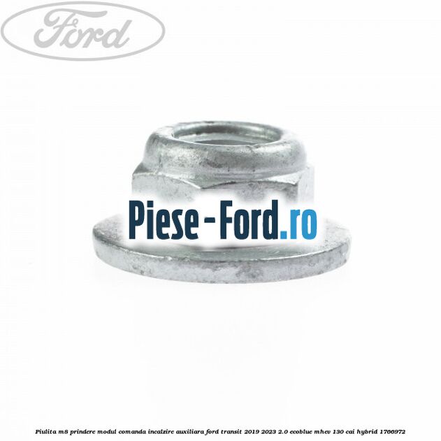 Piulita M8 prindere modul comanda incalzire auxiliara Ford Transit 2019-2023 2.0 EcoBlue mHEV 130 cai #5EFA3CD034 Piulita M8 prindere modul comanda incalzire auxiliara Ford Transit 2019-2023 2.0 EcoBlue mHEV 130 cai Hybrid #5EFA3CD034