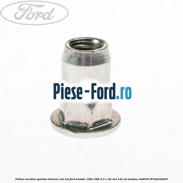 Piulita metalica speciala elemente usa M6 Ford Mondeo 1993-1996 2.0 i 16V 4x4 132 cai benzina #F9F4DCB3A5