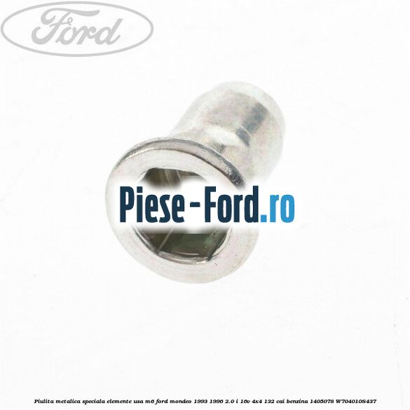 Piulita metalica speciala elemente usa M6 Ford Mondeo 1993-1996 2.0 i 16V 4x4 132 cai benzina