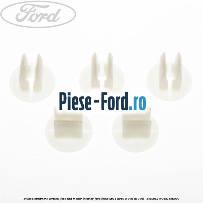 Piulita ornament vertical, fata usa, maner interior Ford Focus 2014-2018 2.0 ST 250 cai  #AFA9DFD687