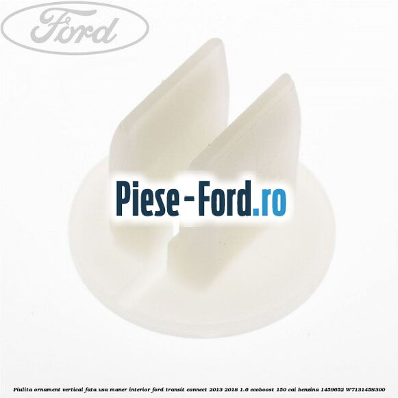 Piulita ornament vertical, fata usa, maner interior Ford Transit Connect 2013-2018 1.6 EcoBoost 150 cai benzina