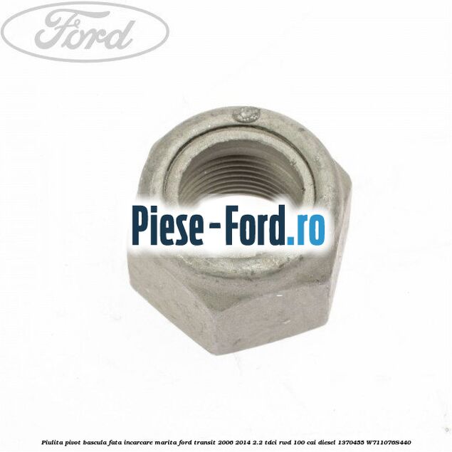 Piulita pivot bascula fata incarcare normala Ford Transit 2006-2014 2.2 TDCi RWD 100 cai diesel