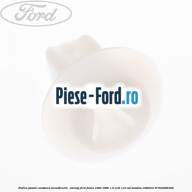 Piulita plastic conducta servodirectie , carenaj Ford Fiesta 1989-1996 1.6 XR2i 110 cai #CAF3C8CE65