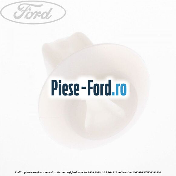 Piulita plastic conducta servodirectie , carenaj Ford Mondeo 1993-1996 1.8 i 16V 112 cai benzina