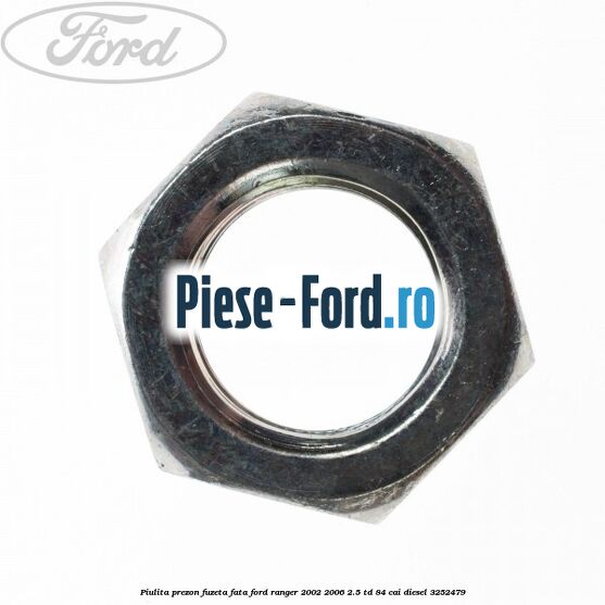 Piulita prezon fuzeta fata Ford Ranger 2002-2006 2.5 TD 84 cai diesel #9070880A36