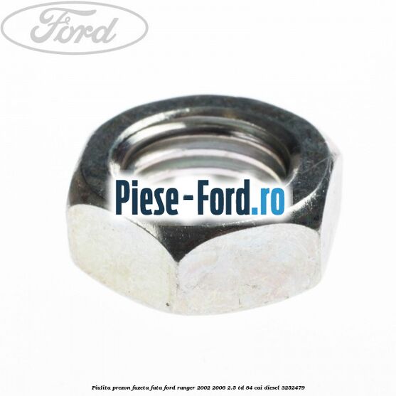 Piulita prezon fuzeta fata Ford Ranger 2002-2006 2.5 TD 84 cai diesel #9070880A36